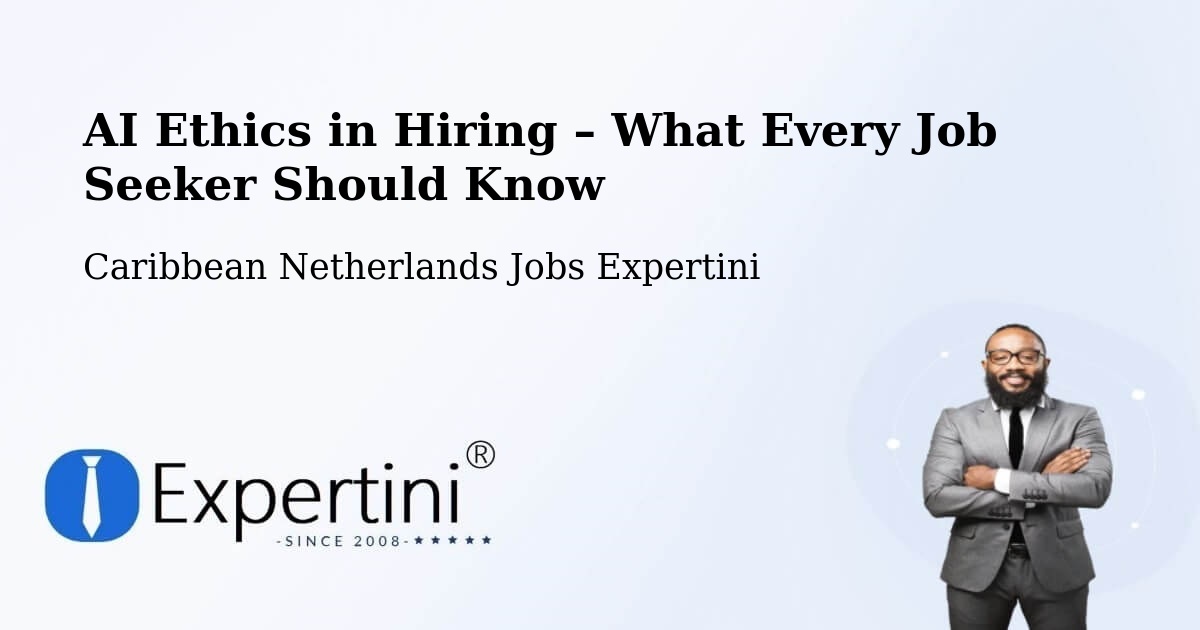 AI Ethics in Recruitment & Hiring – Caribbean Netherlands - Caribbean Netherlands Jobs Expertini
