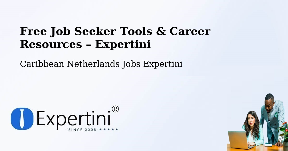 Free Job Seeker Tools & Career Resources – Caribbean Netherlands - Caribbean Netherlands Jobs Expertini