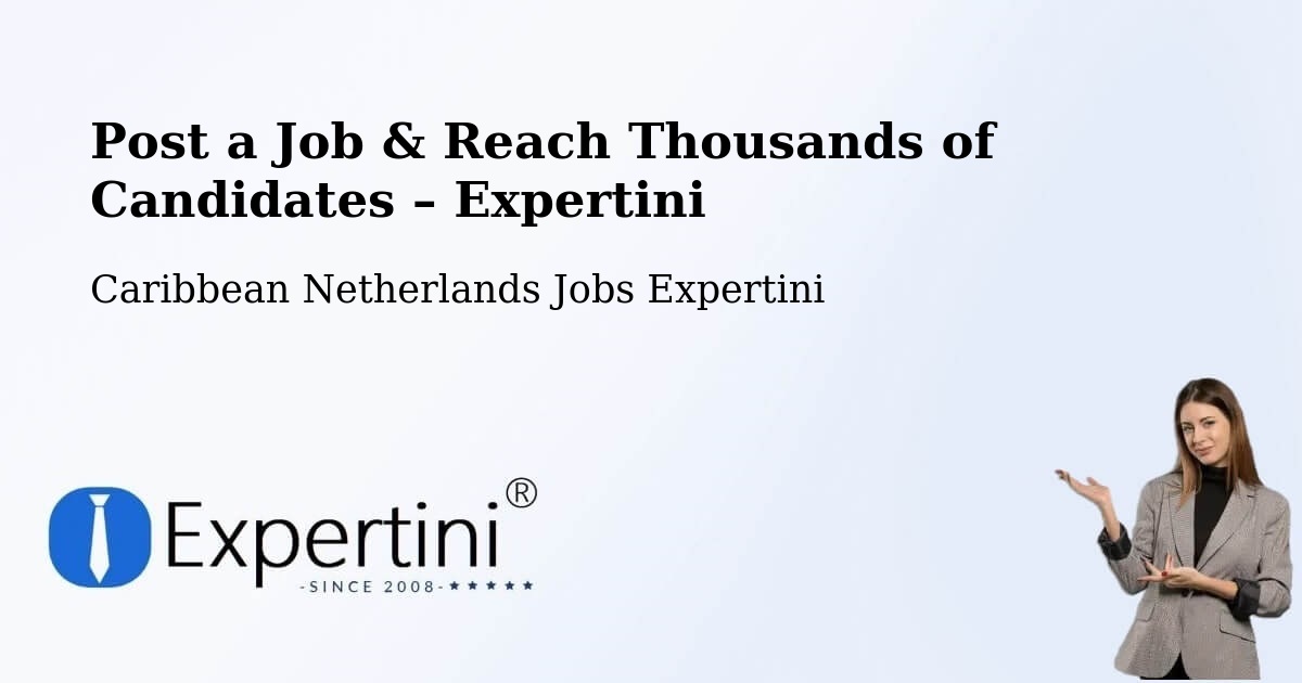 Post a Job in Caribbean Netherlands – Hire the Right Talent - Caribbean Netherlands Jobs Expertini