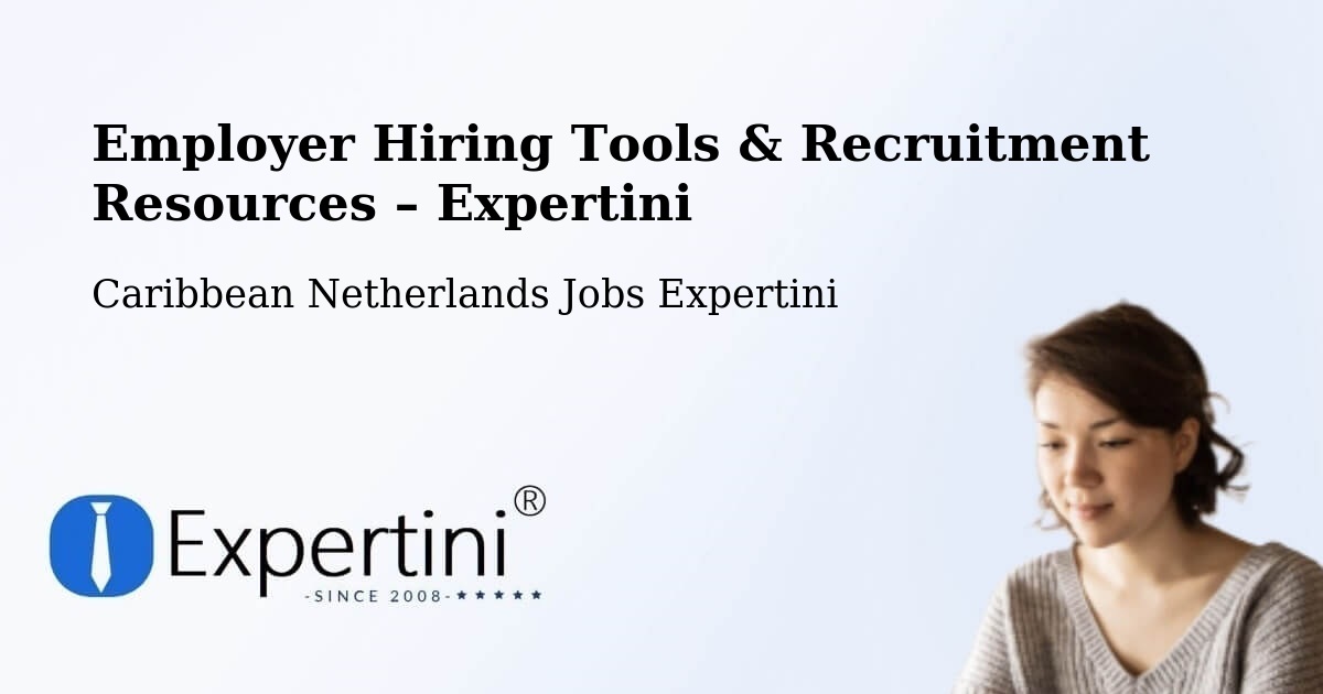 Employer Hiring Tools & Recruitment Resources – Caribbean Netherlands - Caribbean Netherlands Jobs Expertini