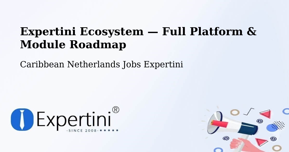 Expertini Ecosystem — Full Platform & Module Roadmap – Caribbean Netherlands