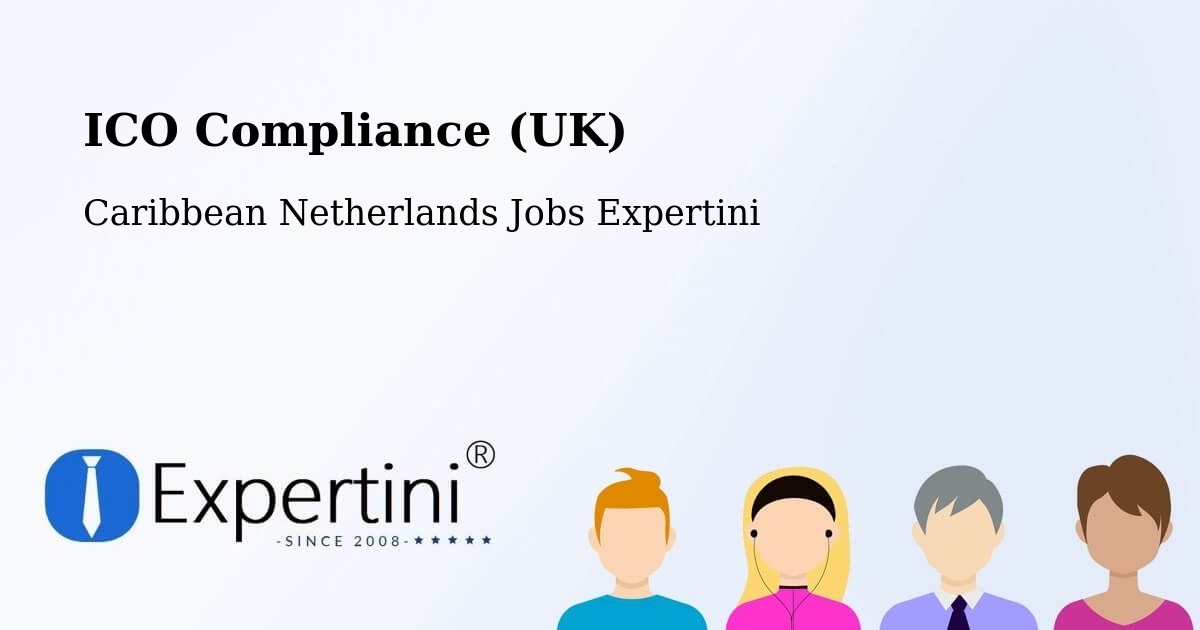 UK Data Protection & ICO Compliance – Caribbean Netherlands - Caribbean Netherlands Jobs Expertini