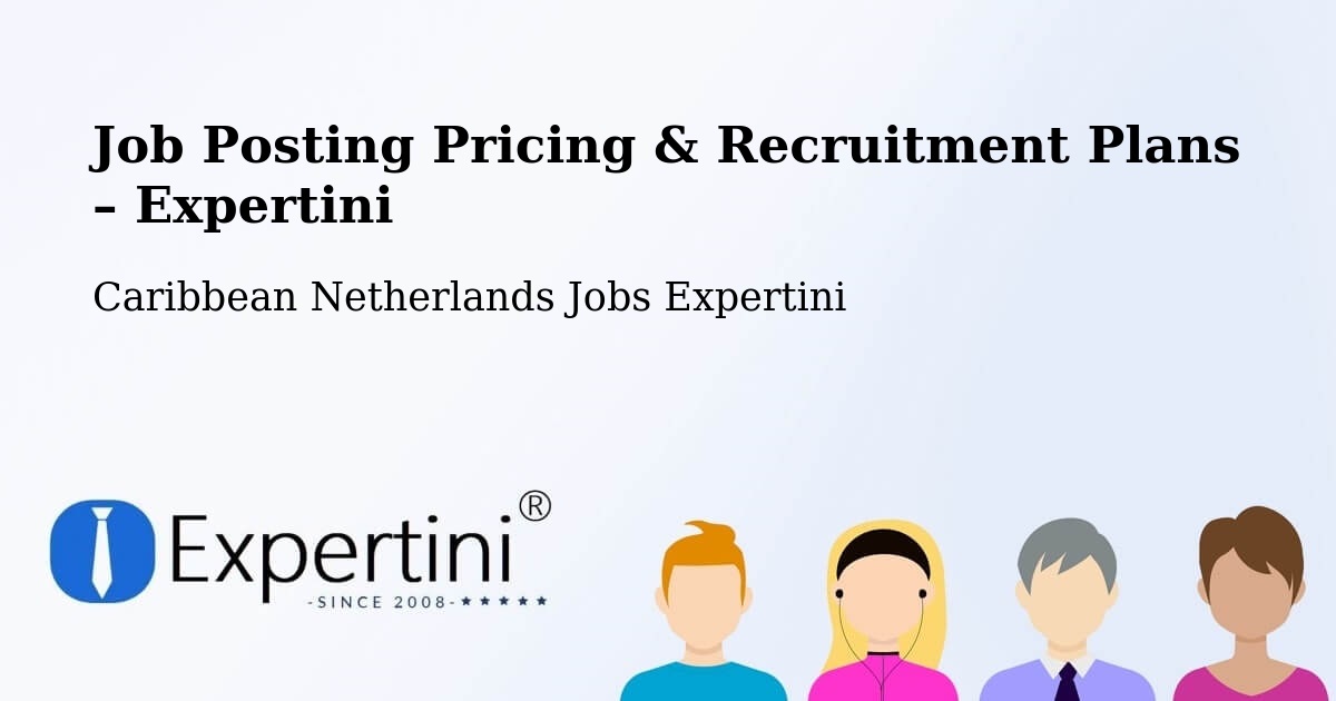 Job Posting Pricing & Recruitment Plans – Caribbean Netherlands - Caribbean Netherlands Jobs Expertini