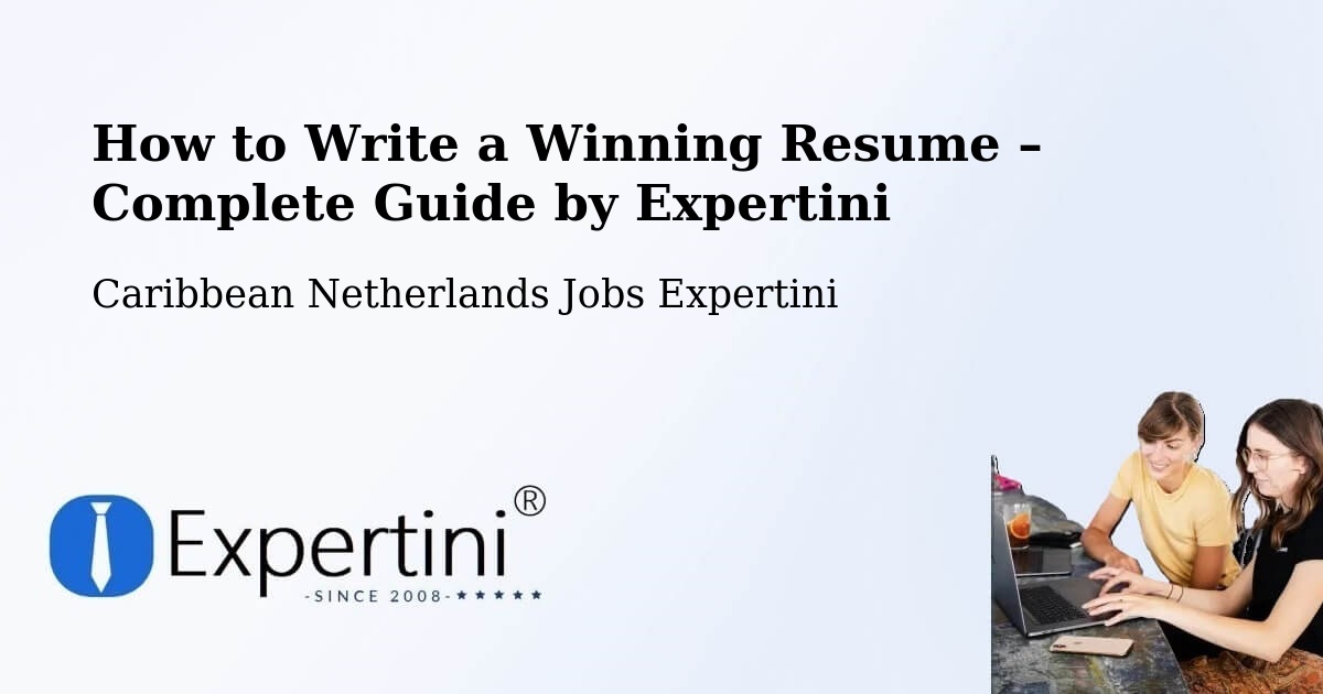 Resume Writing Guide for Job Seekers – Caribbean Netherlands - Caribbean Netherlands Jobs Expertini