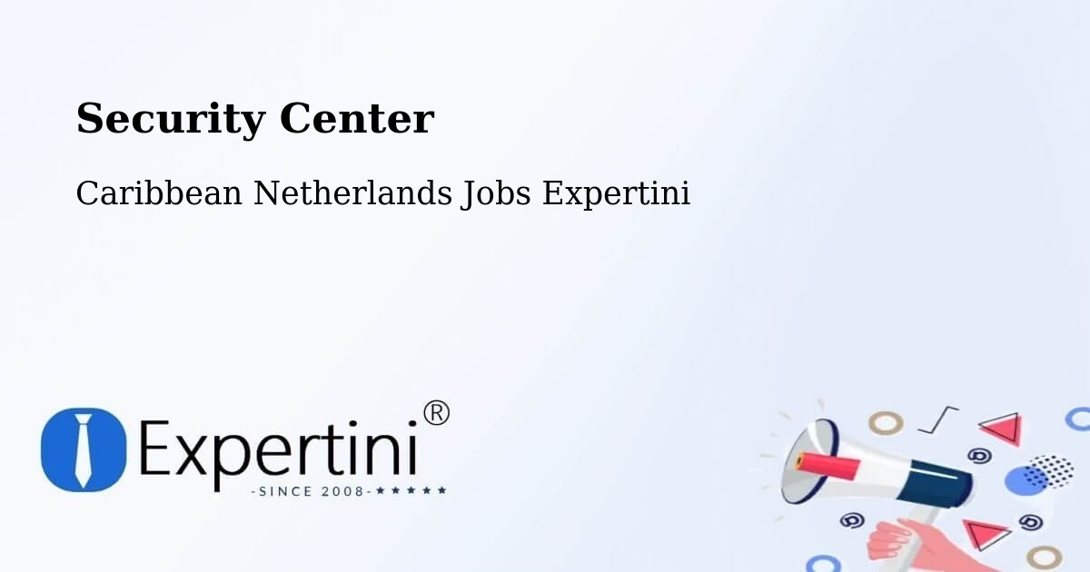 Security & Compliance – Caribbean Netherlands - Caribbean Netherlands Jobs Expertini
