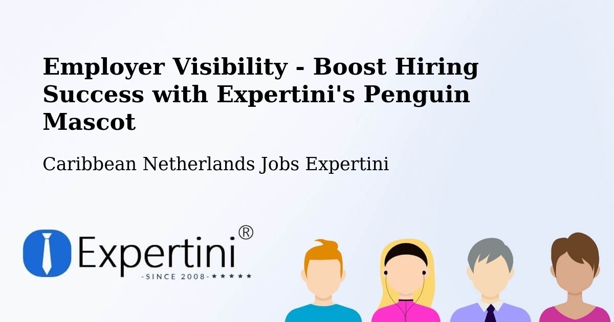 Employer Visibility Strategy – Caribbean Netherlands - Caribbean Netherlands Jobs Expertini