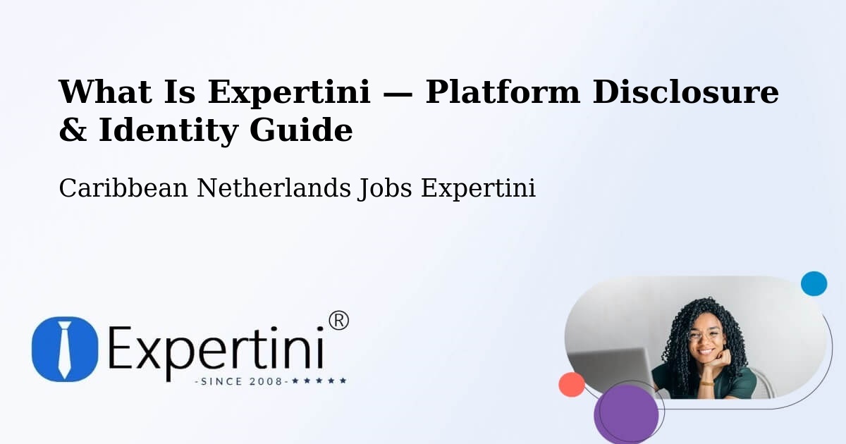 What Is Expertini — Platform Disclosure & Identity Guide – Caribbean Netherlands